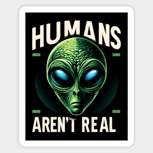 Humans Aren't Real Magnet